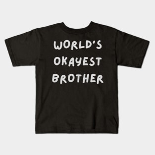 World's okayest brother Kids T-Shirt